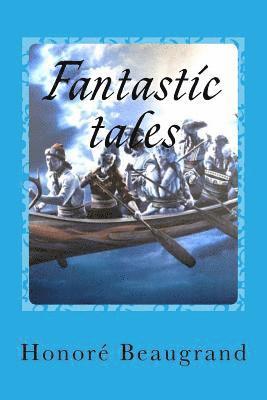 Honore Beaugrand, Gustavo J. Sanchez - Fantastic tales, Häftad