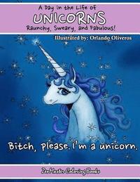 bokomslag Unicorns: A Day In The Life. Raunchy, Sweary, and Fabulous: Fantasy Adult Coloring Book of Unicorns