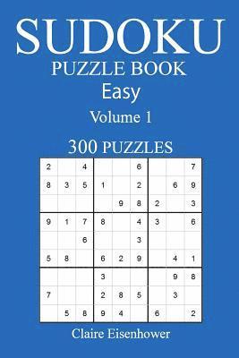 Sudoku Puzzle Book: [2017 Edition] Easy Volume 1-300 Puzzles 1