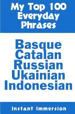 My Top 100 Everyday Phrases: Basque, Catalan, Russian, Ukrainian, and Javanese-Indonesian 1