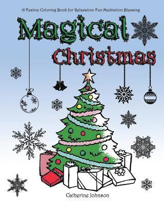 Magical Christmas: A Festive Coloring Book for Relaxation Fun Meditation Blessing.