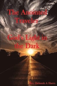 bokomslag The Anointed Traveler: Gods Light in the Dark