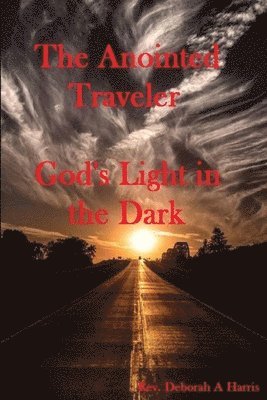 bokomslag The Anointed Traveler: Gods Light in the Dark