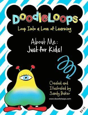 DoodleLoops About Me: Just for Kids!: Loop Into a Love of Learning (Book 4.1) 1