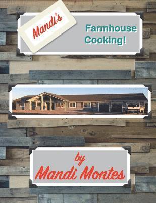 Mandi's Farmhouse Cooking 1