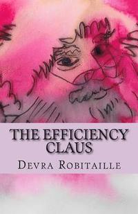 bokomslag The Efficiency Claus: An Improbable Christmas Tale