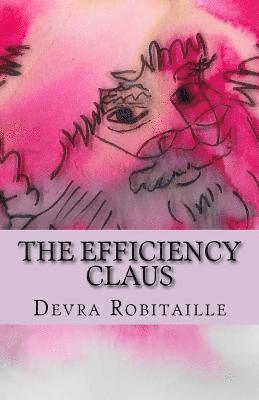 Devra Robitaille - The Efficiency Claus: An Improbable Christmas Tale, Häftad