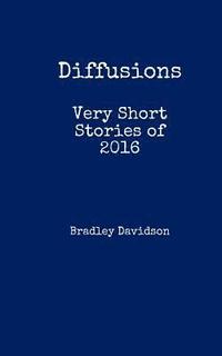 bokomslag Diffusions: Very Short Stories of 2016