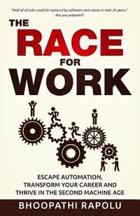 bokomslag The Race for Work: Escape Automation, Transform Your Career and Thrive in the Second Machine Age