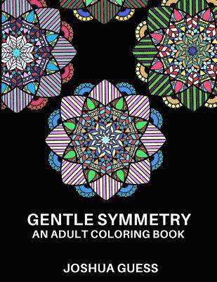 Gentle Symmetry: An Adult Coloring Book 1