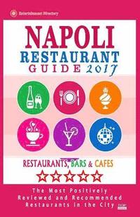 bokomslag Napoli Restaurant Guide 2017: Best Rated Restaurants in Napoli, Italy - 500 Restaurants, Bars and Cafés recommended for Visitors, 2017