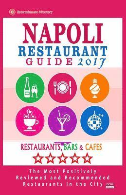 bokomslag Napoli Restaurant Guide 2017: Best Rated Restaurants in Napoli, Italy - 500 Restaurants, Bars and Cafés recommended for Visitors, 2017