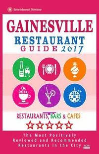 bokomslag Gainesville Restaurant Guide 2017: Best Rated Restaurants in Gainesville, Florida - 400 Restaurants, Bars and Cafés recommended for Visitors, 2017