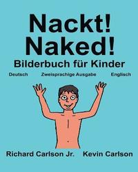 bokomslag Nackt! Naked!: Ein Bilderbuch für Kinder Deutsch-Englisch (Zweisprachige Ausgabe) (www.rich.center)