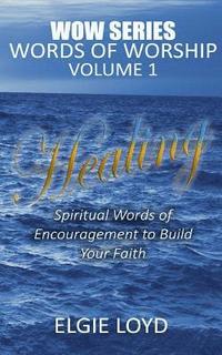 bokomslag Healing: Words of Worship Vol.1: Faith Building Devotions