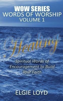 Healing: Words of Worship Vol.1: Faith Building Devotions 1