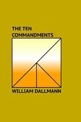 William Dallmann - The Ten Commandments: Explained in Sermonic Lectures, Häftad