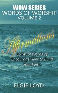 bokomslag Affirmations: Words of Worship Vol.2: Faith Building Devotionals