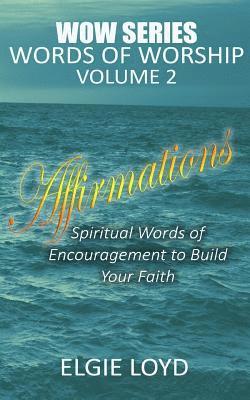 bokomslag Affirmations: Words of Worship Vol.2: Faith Building Devotionals