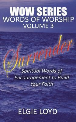 Surrender: Words of Worship Vol. 3: Faith Building Devotionals 1