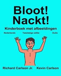 bokomslag Bloot! Nackt!: Kinderboek met afbeeldingen Nederlands/Duits (Tweetalige editie) (www.rich.center)