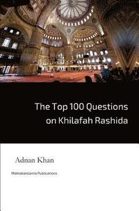 bokomslag The Top 100 Questions on Khilafah Rashida