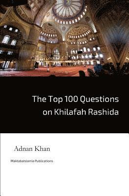 The Top 100 Questions on Khilafah Rashida 1