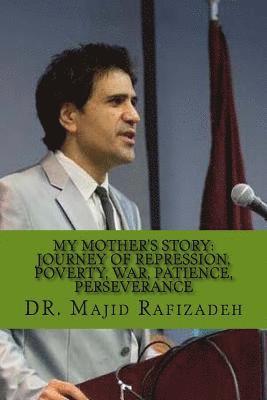 My Mother's Story: Journey of Repression, Poverty, War, Patience, Perseverance 1