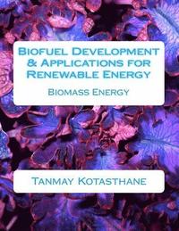 bokomslag Biofuel Development & Applications for Renewable Energy: Biomass Energy