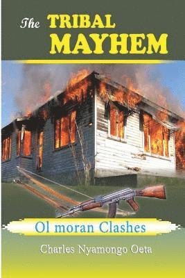 The TRIBAL MAYHEM: The Ol moran clashes 1