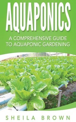 Aquaponics: A Comprehensive Guide to Aquaponic Gardening 1