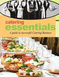 bokomslag Catering Essentials: A guide to successful catering business