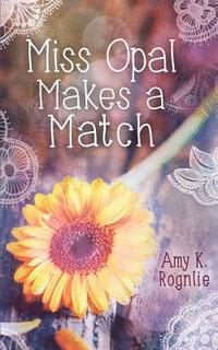 bokomslag Miss Opal Makes a Match: A Miss Opal Story Book 1