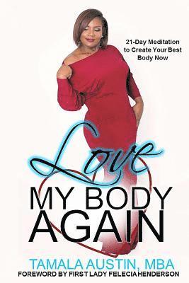 bokomslag Love My Body Again: 21 Day Meditation to Create Your Best Body Now
