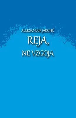 bokomslag Reja, Ne Vzgoja: O Ljubezni, Oploditvi, Nosnji, Porodu/Rojstvu in Reji Otroka