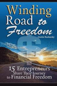 bokomslag Winding Road to Freedom: 15 Entrepreneurs Share Their Journey to Financial Freedom