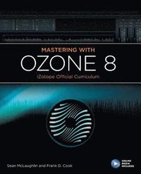 bokomslag Mastering with iZotope Ozone 8