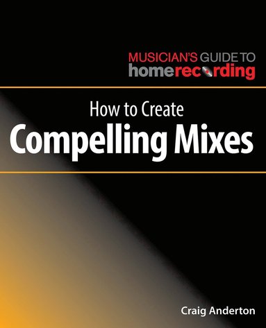 bokomslag How to Create Compelling Mixes