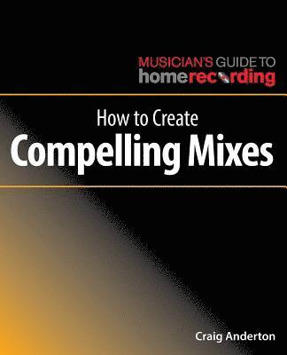 How to Create Compelling Mixes
