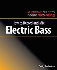 bokomslag How to Record and Mix Electric Bass