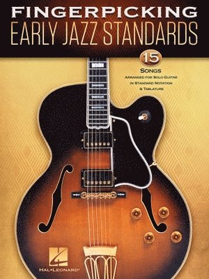 Fingerpicking Early Jazz Standards: 15 Songs Arranged for Solo Guitar in Standard Notation & Tablature 1