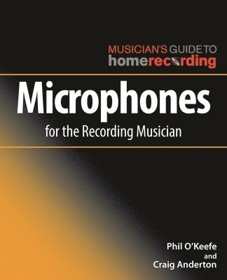 Phil O'Keefe, Craig Anderton - Microphones For The Recording Musician, Häftad