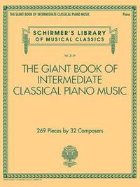 bokomslag The Giant Book of Intermediate Classical Piano Music: Schirmer's Library of Musical Classics, Vol. 2139