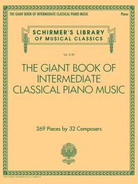 bokomslag The Giant Book of Intermediate Classical Piano Music: Schirmer's Library of Musical Classics, Vol. 2139