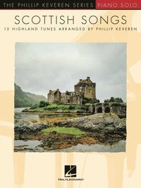 bokomslag Scottish Songs: 15 Highland Tunes the Phillip Keveren Series Piano Solo