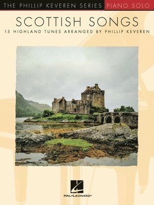 Scottish Songs: 15 Highland Tunes the Phillip Keveren Series Piano Solo 1