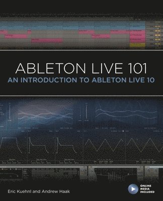 bokomslag Ableton Live 101: An Introduction to Ableton Live 10