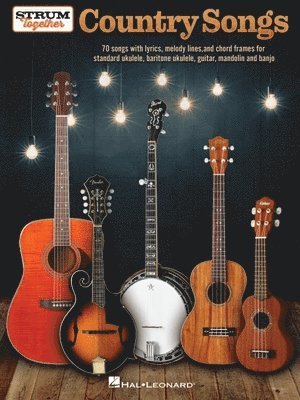 bokomslag Strum Together: Country Songs - For Ukulele, Baritone Ukulele, Guitar, Banjo & Mandolin or Any Combination of Those Instruments