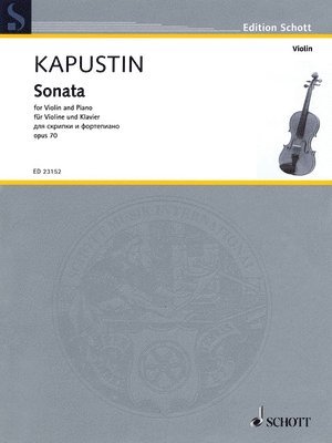 Sonata, Kapustin, Op. 70: For Violin and Piano 1