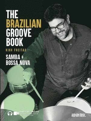 bokomslag The Brazilian Groove Book: Samba & Bossa Nova: Online Audio & Video Included!